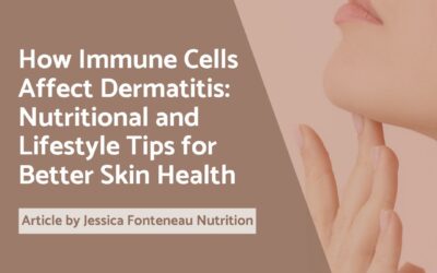 How Immune Cells Affect Dermatitis: Nutritional and Lifestyle Tips for Better Skin Health