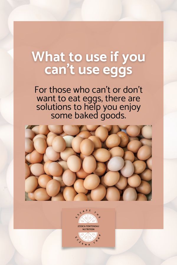Que faire si vous ne pouvez pas utiliser d'oeufs ? - Jessica Fonteneau Nutrition What to use if you can’t use eggs