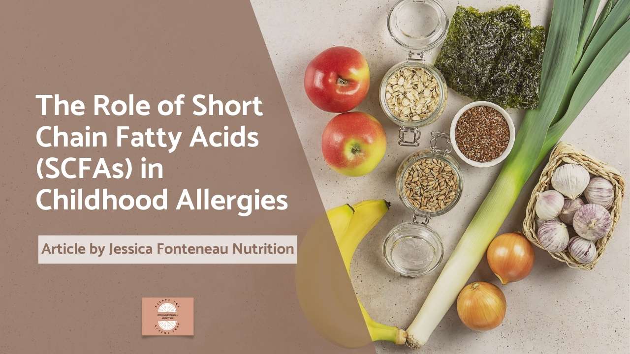 The Role of Short Chain Fatty Acids (SCFAs) in Childhood Allergies The Role of Short Chain Fatty Acids (SCFAs) in Childhood Allergies